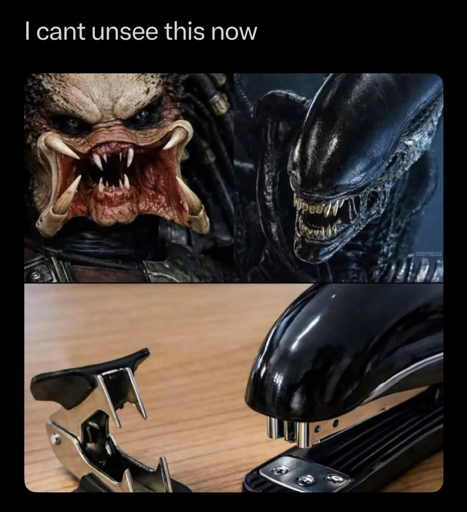 I can't unsee this now. (PIcture 1 is a Predator and an Alien from the respective franchises.) (Picture 2 is a staple remover and a stapler.)