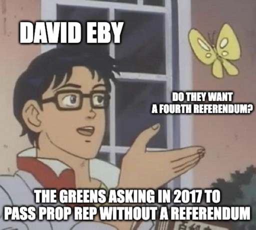David Eby: Do they want a fourth referendum? The Greens asking in 2017 to pass prop rep without a referendum. 