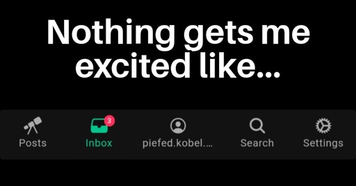 Meme Text: Nothing gets me excited like... Below is a screenshot of the Voyager app navbar, showing 3 unread messages in the inbox
