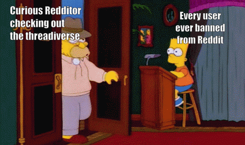 grandpa simpson is a curious reddit checking out Lemmy and when he walks in he sees Bart labeled as "every user banned from reddit" and promptly walks out.
