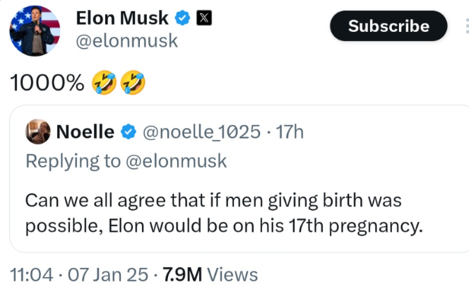 A tweet saying "Can we all agree that if men giving birth was possible elon would be on his 17th pregnancy" with elon quoting it saying "1000%" with two obnoxious laughing emojis. %