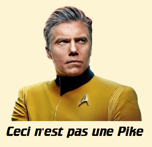 A picture of Captain Pike from Star Trek Strange New Worlds. Below is the quote "Ceci n'est pas une Pike" which translates to "This is not a Pike". The image is an homage to "The Treachery of Images". 