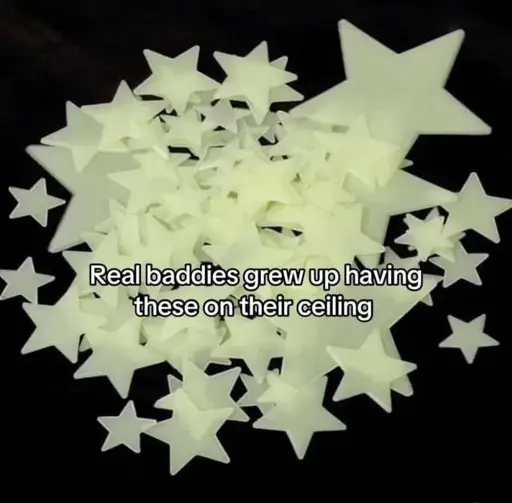 "Real baddies grew up having these on their ceiling" says the caption over a heap of glow in the dark stars.
