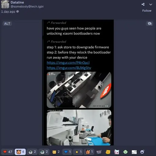 A fediverse post by Dataline (@somebody@tech.lgbt). It has an screenshot of a discord message saying "have you guys seen how people are unlocking xiaomi bootloaders now step 1: ask store to downgrade firmware step 2: before they relock the bootloader run away with your device.". The screenshot has two imgur links showing this happening. 